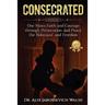 Consecrated: One Man's Faith and Courage through Persecution and Peace, the Holocaust, and Freedom