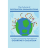 The Future of Destination Organizations: A Guide to a Community-Based Welcome