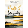 Health and Discipleship: A 48-Week Holistic Devotional