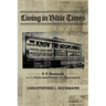 Living in Bible Times: F. F. Bosworth and the Pentecostal Pursuit of the Supernatural