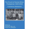 The Church of Central Africa Presbyterian 1924-2024: A Centenary Assessment