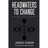 Headwaters to Change: Navigating Growth, Cultivating Presence
