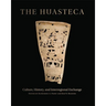 The Huasteca: Culture, History, and Interregional Exchange