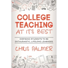 College Teaching at Its Best: Inspiring Students to Be Enthusiastic, Lifelong Learners