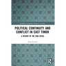 Political Continuity and Conflict in East Timor: A History of the 2006 Crisis