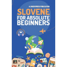 Slovene for Absolute Beginners: Basic Words and Phrases Across 50 Themes with Online Audio Pronunciation Support