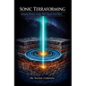 Sonic Terraforming: Reshaping Planetary Geology With Targeted Sound Waves