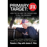 Primary Target: JFK - HOW THE CIA USED THE CHICAGO MOB TO KILL THE PRESIDENT: Author of TO KILL A COUNTY and Interview with History: The JFK Assassina