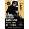 Earthing the Cosmic Christ of Ephesians--The Universe, Trinity, and Zhiyi's Threefold Truth, Volume 4: Commentary on Ephesians 2:13--3:21