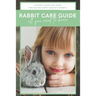 Rabbit Care Guide Book: The Ultimate Bunny Care Book