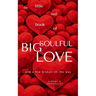The Little Red Book of Big Soulful Love: ... and a few broken on the way