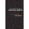 The Essential Guide to Strategic Growth: Avoiding "stragedies" through effective "marketecture"