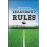 Leadership Rules: How to Become the Leader You Want to Be