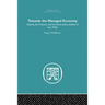Towards the Managed Economy: Keynes, the Treasury and the fiscal policy debate of the 1930s