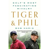 Tiger & Phil: Golf's Most Fascinating Rivalry