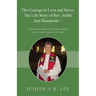 The Courage to Love and Serve: The Life Story of Rev. Judith A. Beaumont: A Roman Catholic Woman Priest And A Saint for Our Times