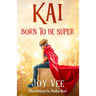 Kai - Born to be Super