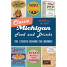 Classic Michigan Food and Drinks: The Stories Behind the Brands