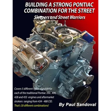 Building a Strong Pontiac Combination for the Street: Sleepers and Street Warriors by Sandoval Performance