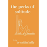The perks of solitude: by caitlin kelly