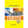 A Practical Guide to Prayer