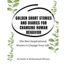 Golden Short Stories and Diaries for Changing Human Behavior: The Best Inspirational Stories to Change Your Life