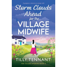 Storm Clouds Ahead for the Village Midwife: A gorgeous romance to escape with
