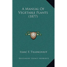 A Manual Of Vegetable Plants (1877)