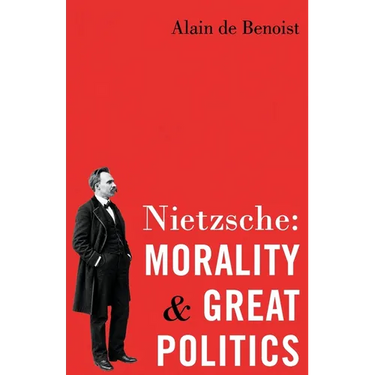 Nietzsche: Morality and Great Politics