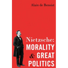 Nietzsche: Morality and Great Politics