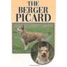 The Berger Picard: A Complete and Comprehensive Beginners Guide To: Buying, Owning, Health, Grooming, Training, Obedience, Understanding