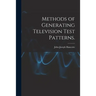 Methods of Generating Television Test Patterns.