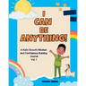 I Can Be Anything!: A Kid's Activity Journal to Build a Growth Mindset and Confidence through Career Exploration