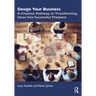 Design Your Business: A Creative Pathway to Transforming Ideas into Successful Products