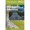 Merida (Mexico) - The Delaplaine 2022 Long Weekend Guide