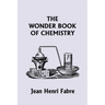 The Wonder Book of Chemistry (Yesterday's Classics)