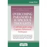 Overcoming Paranoid & Suspicious Thoughts (16pt Large Print Edition)