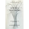 Just As A Tree Grows