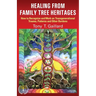 Healing from Family Tree Heritages: How to Recognize and Work on Transgenerational Trauma, Patterns and Other Burdens