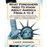 What Foreigners Need To Know About America From A to Z: How to understand Crazy American culture, people, government, business, language and more