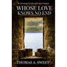 Whose Love Knows No End