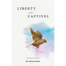 Liberty to the Captives: Freedom from Islam and Dhimmitude through the Cross