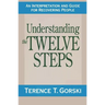 Understanding the Twelve Steps: An Interpretation and Guide for Recovering