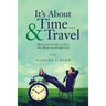 It's About Time ... & Travel: How I Got from Here to There, Not Always in a Straight Line