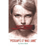 Perhaps it was Jane: A twist on the mystery of Jack the Ripper