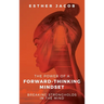The Power of a Forward-Thinking Mindset: Breaking strongholds in the mind