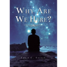 Why Are We Here?