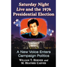 Saturday Night Live and the 1976 Presidential Election: A New Voice Enters Campaign Politics