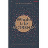 Whole Life Worship: Empowering Disciples for the Frontline
