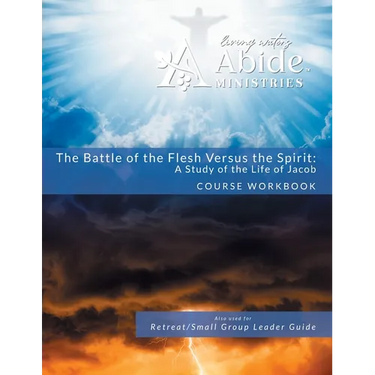 The Battle of the Flesh vs. The Spirit - A Study of the Life of Jacob - Workbook (& Leader Guide)